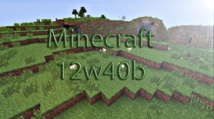 Minecraft Snapshot 12w40a & 12w40b